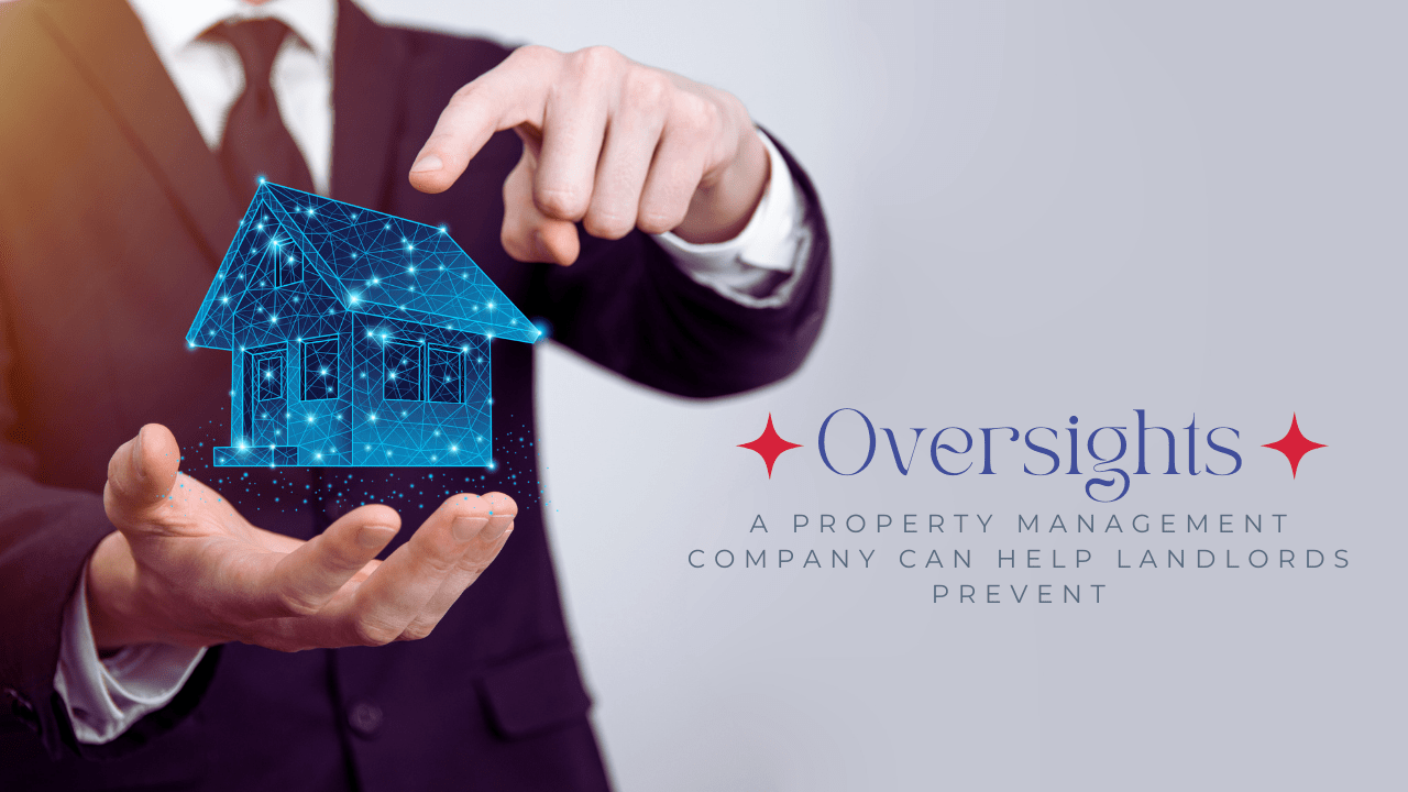 Oversights a Property Management Company Can Help Landlords Prevent